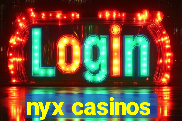 nyx casinos